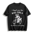 I Heard You Like Bad Girls Cotton T-Shirt product image 1