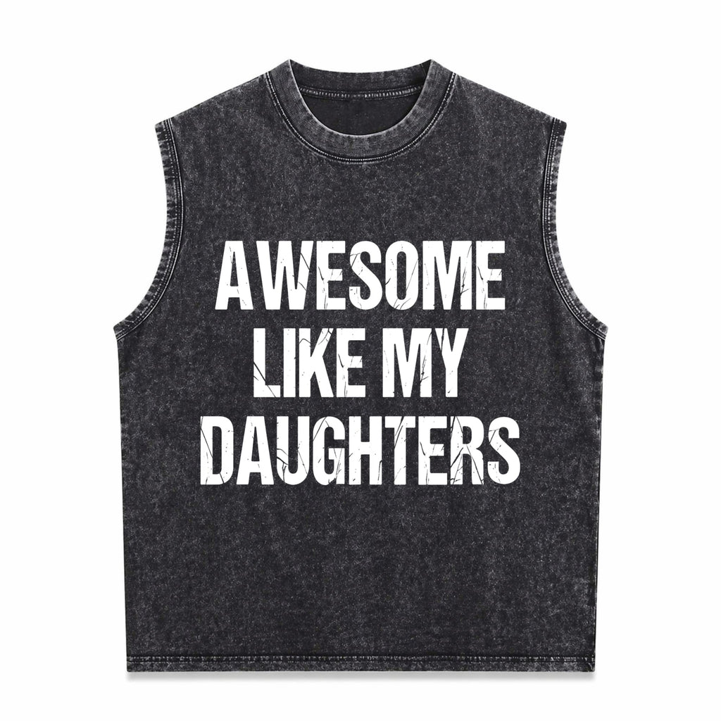 All-day Easy-care Timeless Awesome Like My Daughters Men's Washed Tank Top