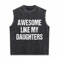 All-day Easy-care Timeless Awesome Like My Daughters Men's Washed Tank Top