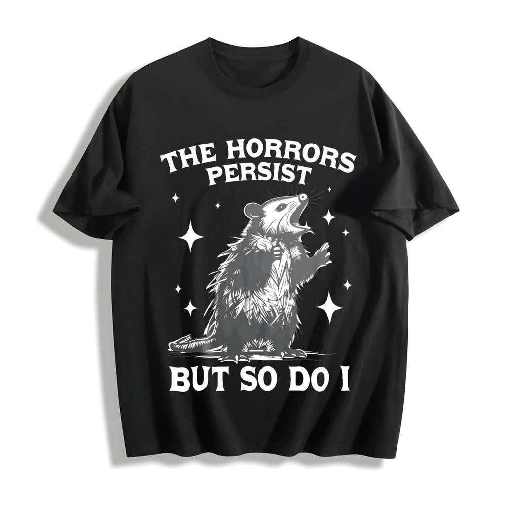 Horrors Persist But So Do I Possum Meme Cotton T-Shirt product image 1
