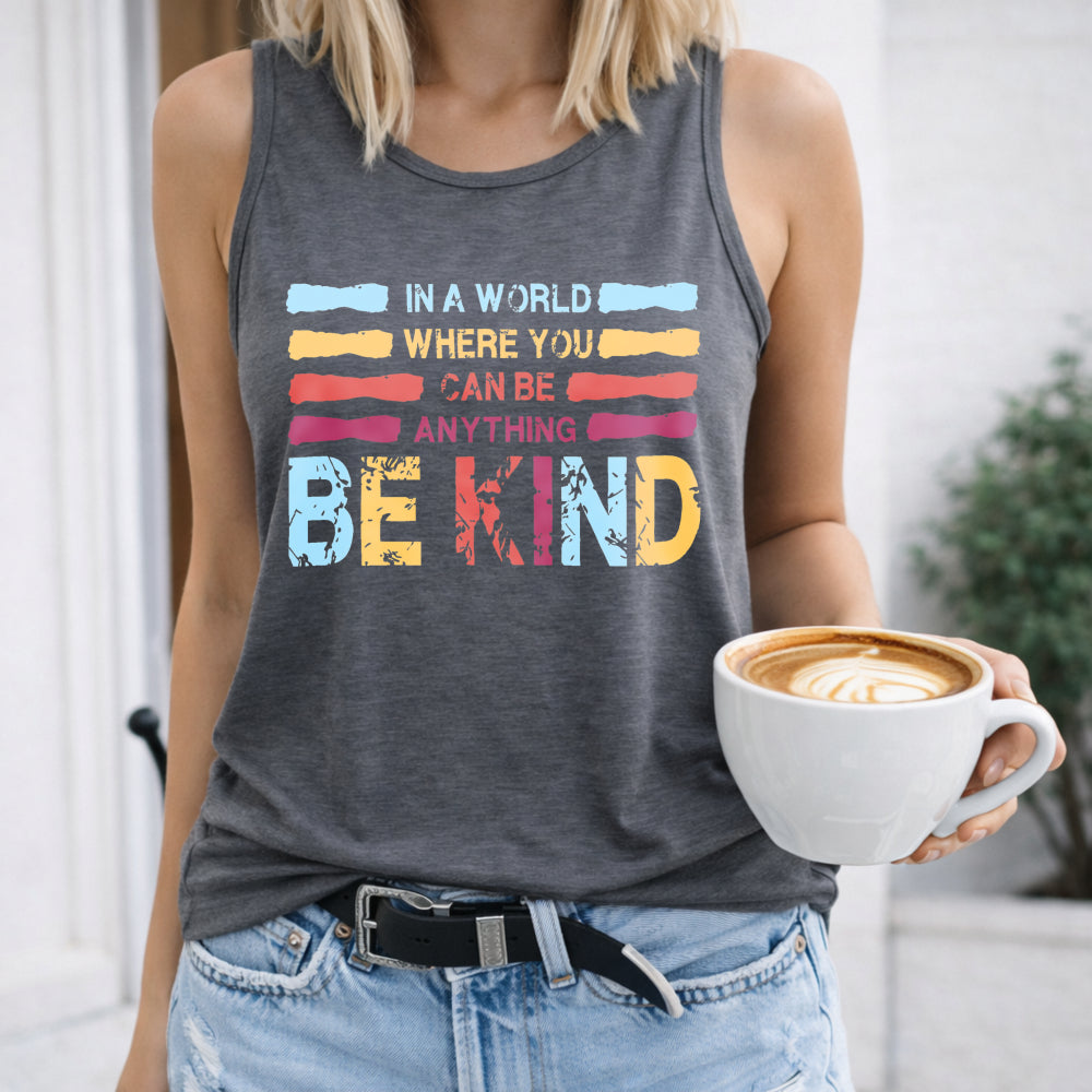 In a World Where You Can Be Anything Be Kind Women's Tank Top