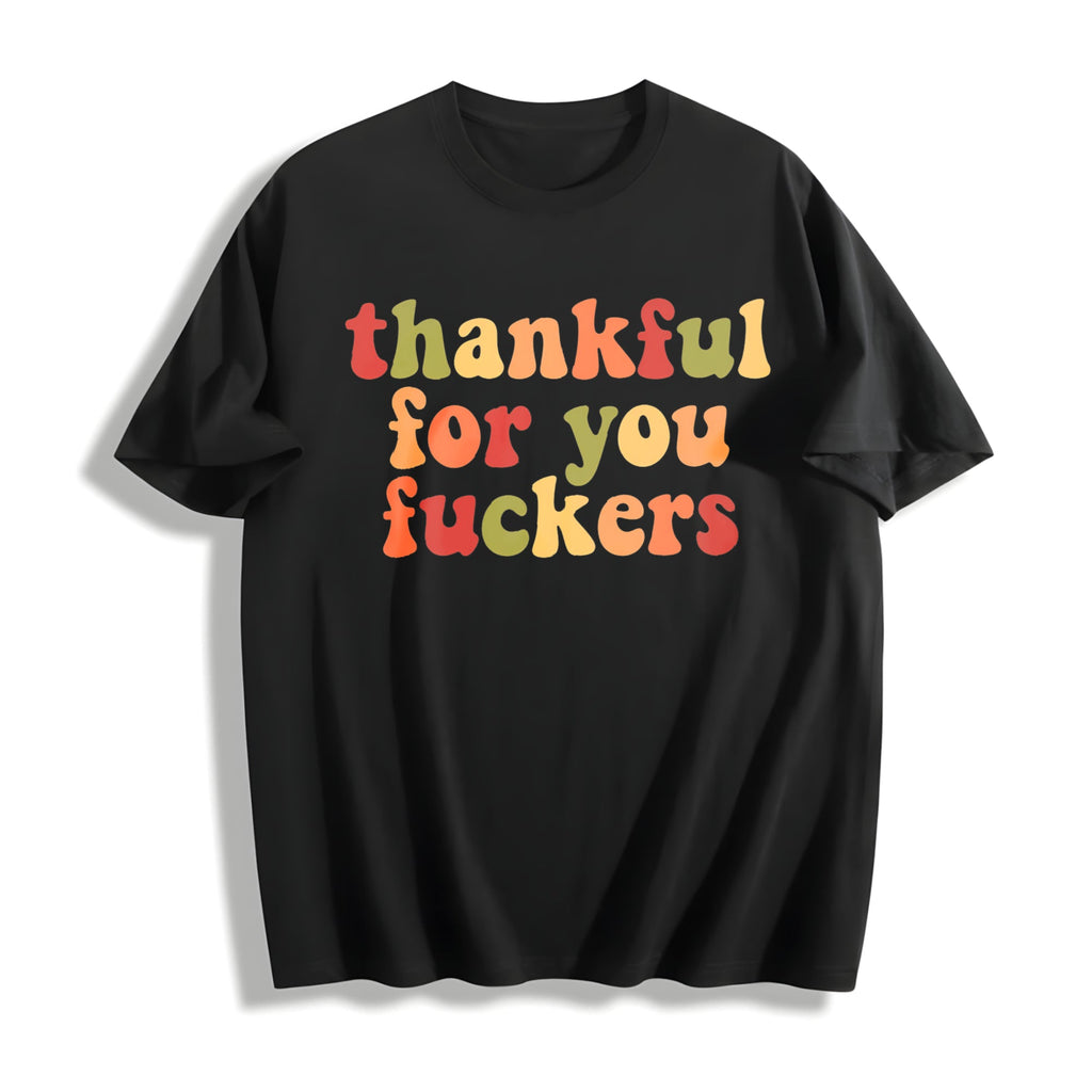 Thankful For You Fuckers Cotton T-Shirt product image 1