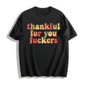 Thankful For You Fuckers Cotton T-Shirt product image 1