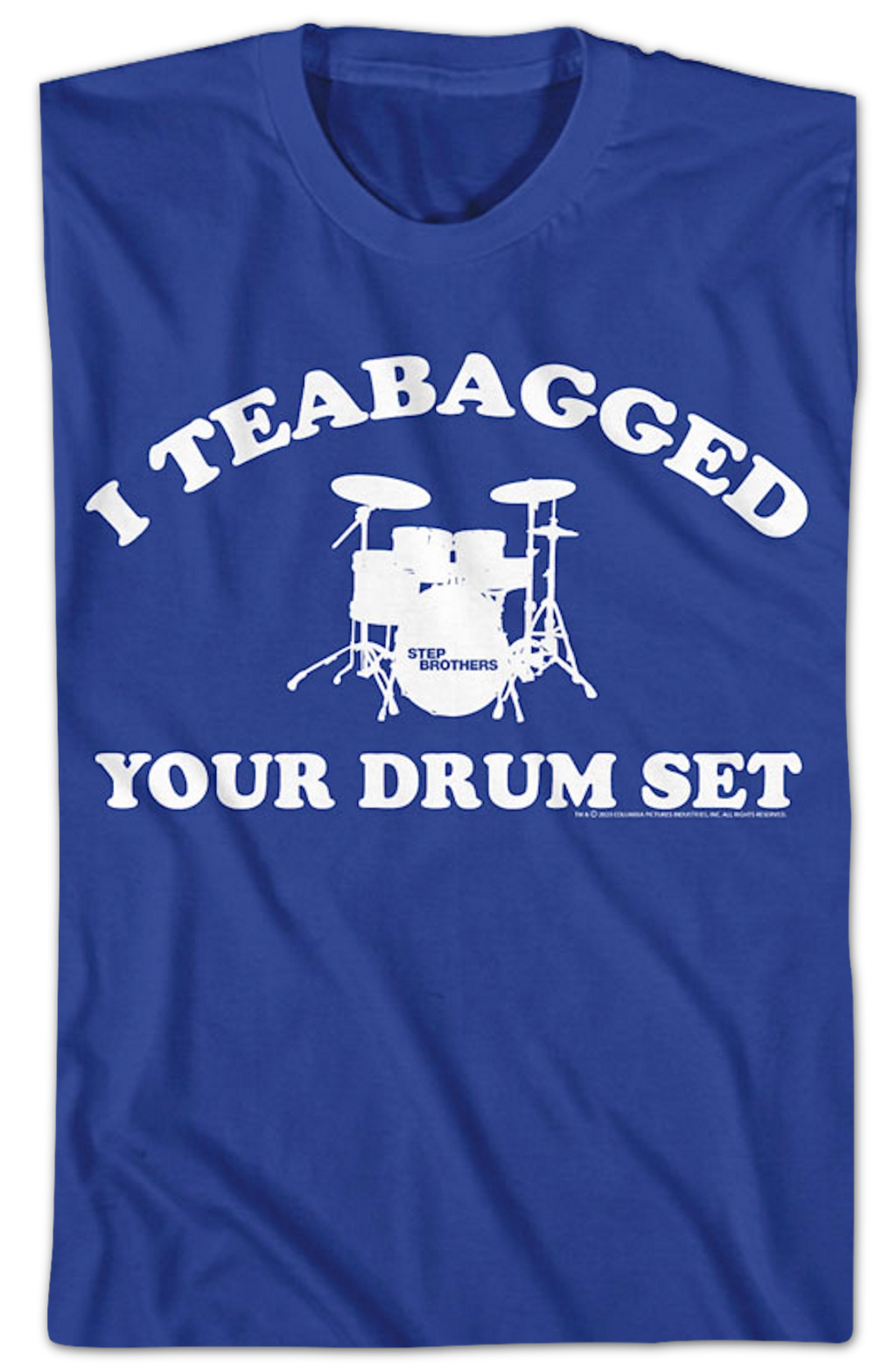 I Teabagged Your Drum Set Step Brothers T-Shirt product image 2