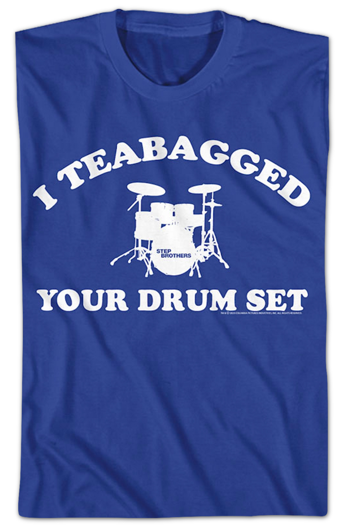 I Teabagged Your Drum Set Step Brothers T-Shirt product image 2