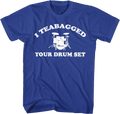I Teabagged Your Drum Set Step Brothers T-Shirt product image 1