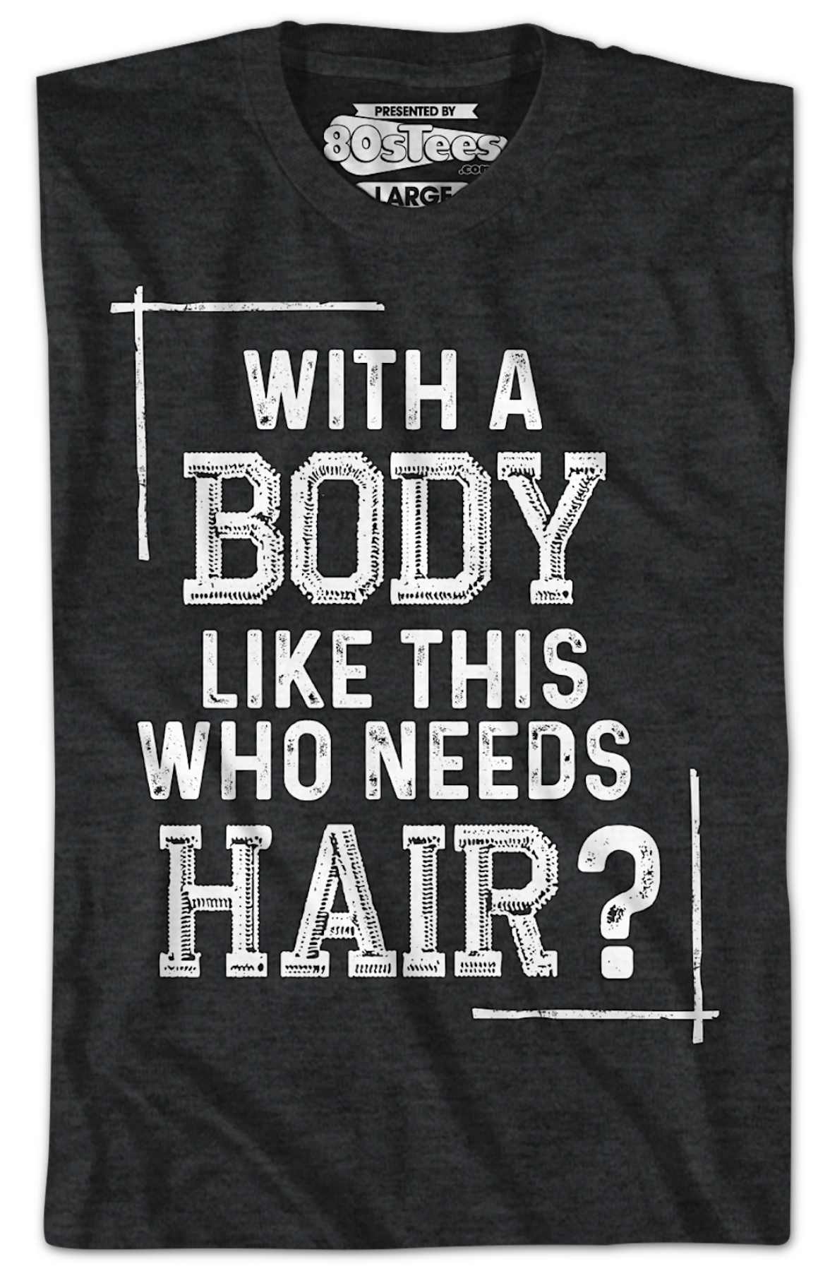 With A Body Like This Who Needs Hair T-Shirt product image 2