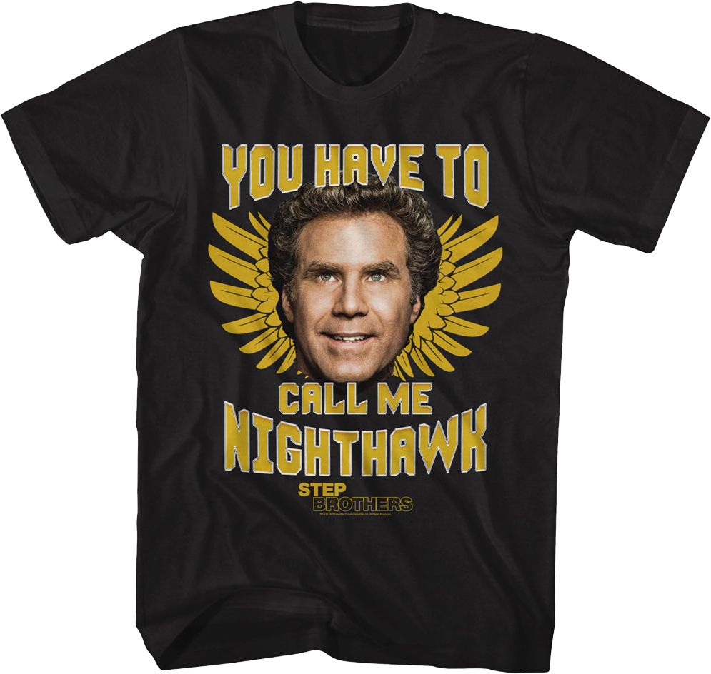 You Have To Call Me Nighthawk Step Brothers T-Shirt product image 1